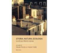 Storia, natura, ecologia. Scritti per Manlio Iofrida - [Mucchi]