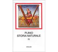 Storia naturale. Con testo latino a fronte. Vol. 4 - Plinio il Vecchio