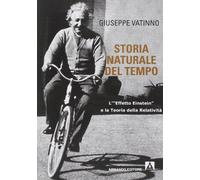 Storia naturale del tempo. L'«effetto Einstein» e la teoria della relatività