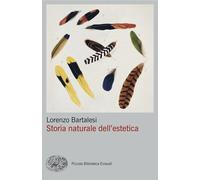 Storia naturale dell'estetica - 2024 - Einaudi