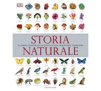 Storia naturale. La guida illustrata definitiva alle meraviglie terrestri