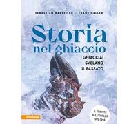 Storia nel ghiaccio. I ghiacciai svelano il passato