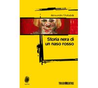 Storia nera di un naso rosso [Paperback] [Apr 17, 2017] Morbidelli, Alessandro a