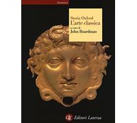 Storia Oxford dell'arte classica. Ediz. illustrata