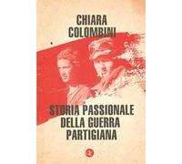 Storia passionale della guerra partigiana