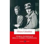 Storia passionale della guerra partigiana