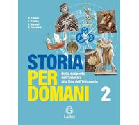 Storia per domani. Per la Scuola media. Con e-book. Con espansione online. Dalla scoperta dell'America alla fine dell'Ottocento (Vol. 2)