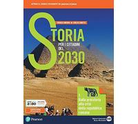 Storia per i cittadini del 2030. Con Mappe di storia. Per il biennio delle Scuole superiori. Con e-book. Con espansione online. Dalla preistoria alla crisi della repubblica romana (Vol. 1)