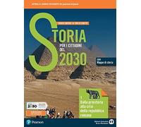 Storia per i cittadini del 2030. Per il biennio delle Scuole superiori. Con e-book. Con espansione online. Dalla preistoria alla crisi della repubblica romana (Vol. 1)
