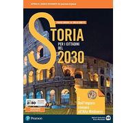 Storia per i cittadini del 2030. Per il biennio delle Scuole superiori. Con e-book. Con espansione online. Dall'impero romano all'alto medioevo (Vol. 2)