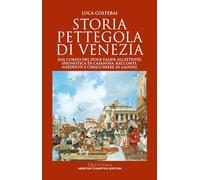 Storia pettegola di Venezia. Dal corno del doge Falier all'attività spionistica di Casanova: racconti, aneddoti e chiacchiere in laguna