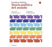 Storia politica del mondo. 3000 anni di guerra e pace