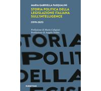 Storia politica della legislazione italiana dell'intelligence (1970-2021) ...