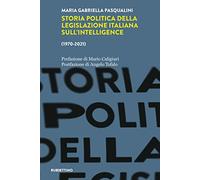 Storia politica della legislazione italiana dell'intelligence (1970-2021) ...