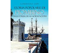Storia popolare di Piombino. Dagli etruschi ai giorni nostri