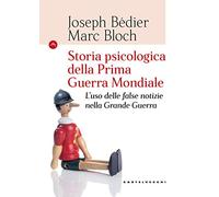Storia psicologica della Prima Guerra Mondiale. L’uso delle false notizie nella Grande Guerra