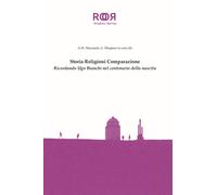 Storia religioni comparazione. Ricordando Ugo Bianchi nel centenario della nasci