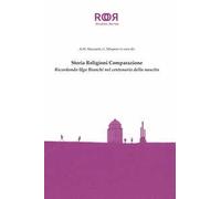 Storia religioni comparazione. Ricordando Ugo Bianchi nel centenario della nascita