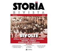 Storia Rivista (2019). Vol. 5: Rivolte. Avola, Battipaglia, Reggio Calabria, Pescara, L'Aquila. Quando il Sud si ribellava.