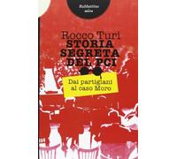 Storia segreta del PCI. Dai partigiani al caso Moro