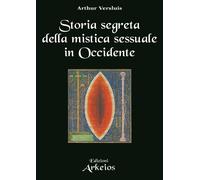 Storia segreta della mistica sessuale in Occidente - Versluis Arthur