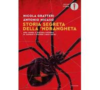 Storia segreta della 'ndrangheta. Una lunga e oscura vicenda di sangue e potere (1860-2018)