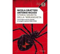 Storia segreta della 'ndrangheta. Una lunga e oscura vicenda di sangue e potere (1860-2018)
