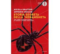 Storia segreta della 'ndrangheta. Una lunga e oscura vicenda di sangue e potere (1860-2018)