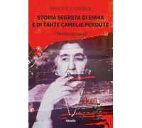 Storia segreta di Emma e di tante camelie perdute