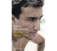 STORIA SENZA EROI - MARRAZZO PIERO - Marsilio