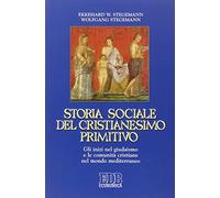 Storia sociale del cristianesimo primitivo. Gli inizi nel giudaismo e le c...
