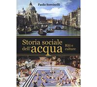 Storia sociale dell'acqua. Riti e culture