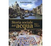 Storia sociale dell'acqua. Riti e culture