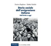 Storia sociale dell'emigrazione italiana. Dall'Unità a oggi