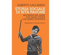 Storia sociale di Rita Pavone. Biografia del Paese che siamo stati e che siamo diventati