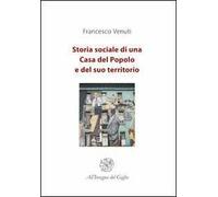 Storia sociale di una Casa del Popolo e del suo territorio
