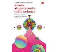 Storia stupefacente della scienza. Hashish, ketamina e funghi da Avicenna a Oliver Sacks