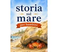 Storia sul mare per bambini: Una storia per imparare a rispettare il mare e ridurre l'inquinamento da plastica