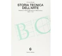 Storia tecnica dell'arte. Materiali e metodi della pittura e della scultura (secc. V-XIX)