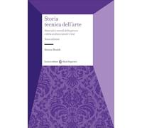 Storia tecnica dell'arte. Materiali e metodi della pittura e della scultura (secoli V-XIX)
