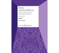 Storia tecnica dell'arte. Materiali e metodi della pittura e della scultura (secoli V-XIX)