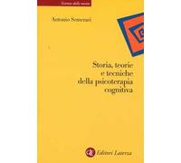 Storia, teorie e tecniche della psicoterapia cognitiva