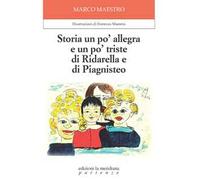 Storia un po' allegra e un po' triste di Ridarella e di Piagnisteo. Ediz. illustrata