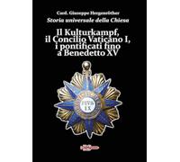 Storia Universale Della Chiesa. Vol. 13: Il Kulturkampf, Il Concilio Vaticano I,