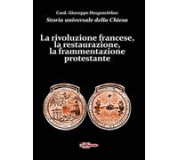 Storia universale della Chiesa. Vol. 12: La rivoluzione francese, la restaurazio
