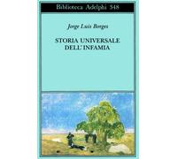 Storia universale dell'infamia - Borges Jorge Luis