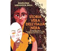 Storia vera dell'Italia nera. Gli afrodiscendenti che hanno fatto la Storia d'Italia, dall'impero romano a oggi