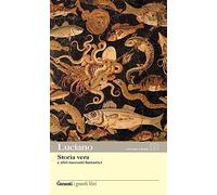 Storia vera e altri racconti fantastici. Testo greco a fronte