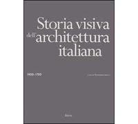 Storia visiva dell'architettura italiana 1400-1700. Ediz. illustrata