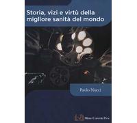 Storia, vizi e virtù della migliore sanità del mondo